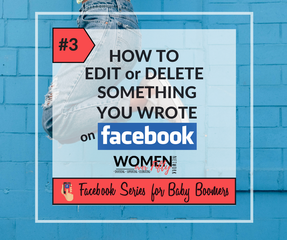 How to Edit or Delete Something You Wrote on Facebook | Women Over Fifty Network