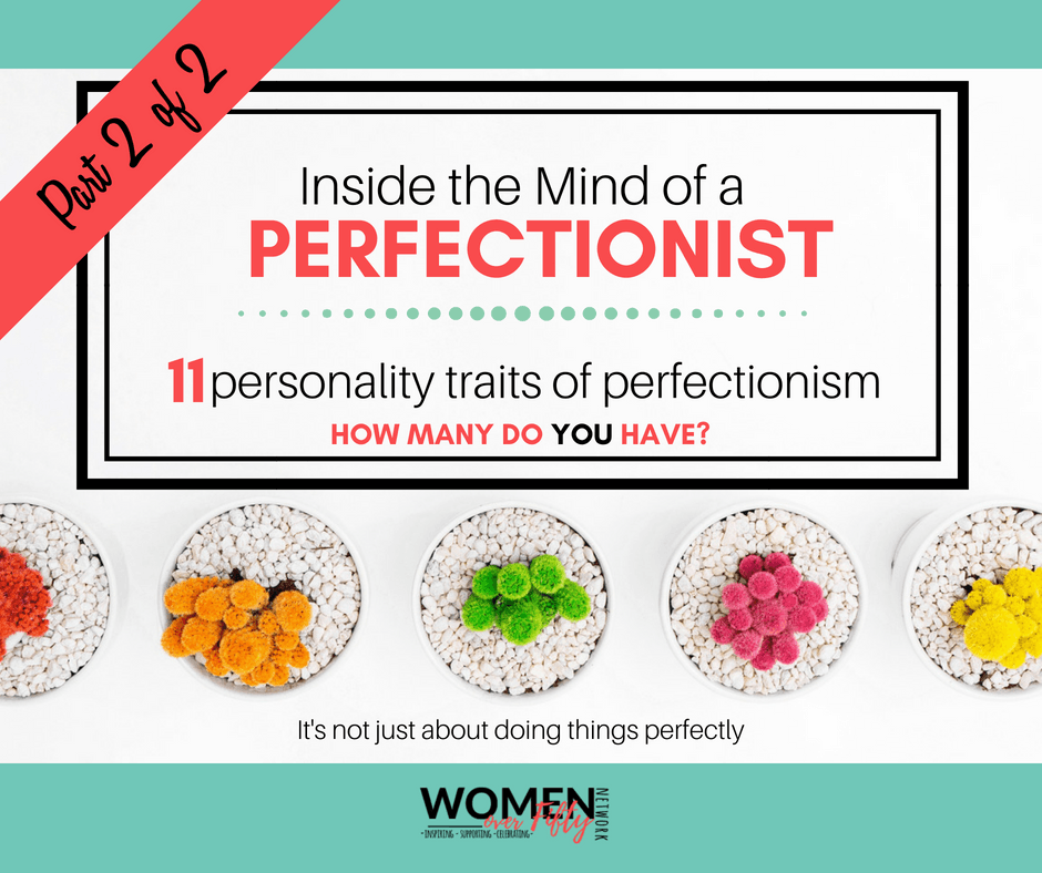 Inside The Mind of a Perfectionist-Part 2: 11 Personality Traits of Perfectionism. How Many Do You Have?